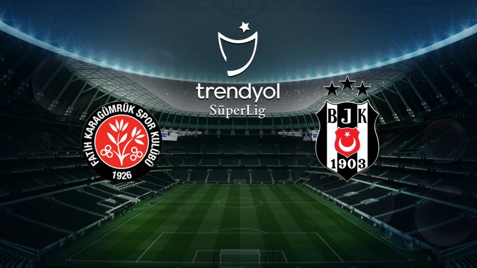 Beşiktaş Fatih Karagümrük deplasmanında